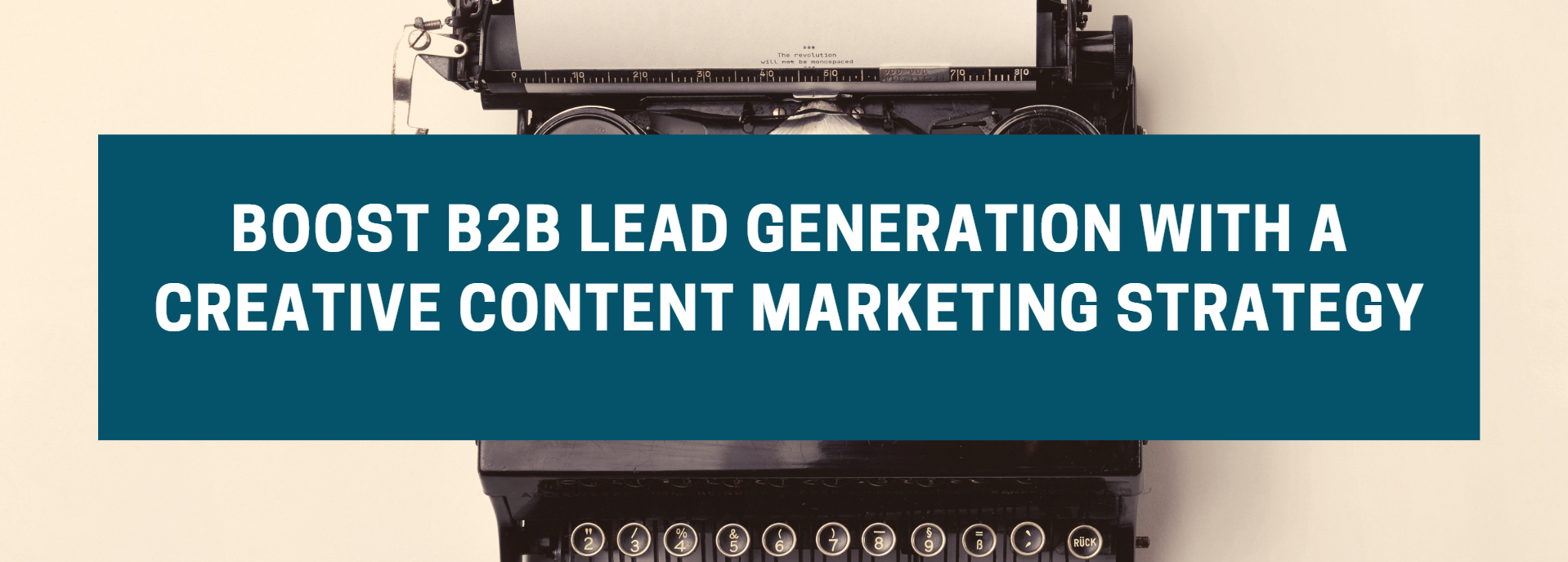 Boost B2B lead generation with a creative content marketing strategy
